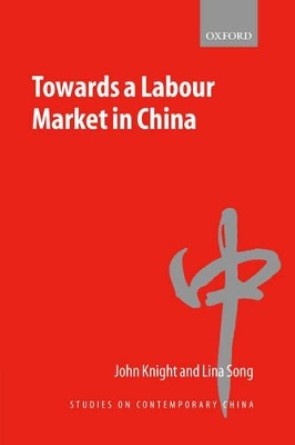 Towards a Labour Market in China by John Knight