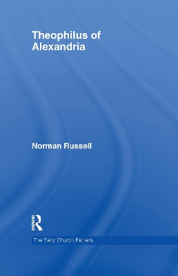 Theophilus of Alexandria by Norman Russell