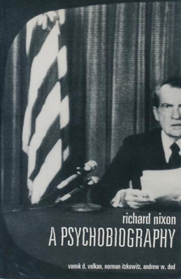 Richard Nixon: A Psychobiography by Vamik Volkan