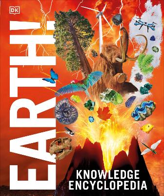 Knowledge Encyclopedia Earth!: Our Exciting World As You've Never Seen It Before book