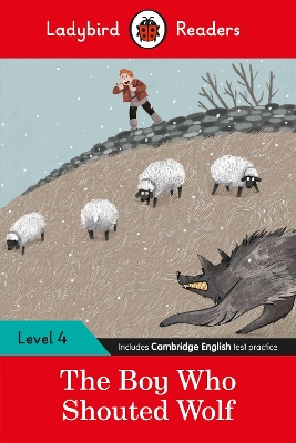 Ladybird Readers Level 4 - The Boy Who Shouted Wolf (ELT Graded Reader) book
