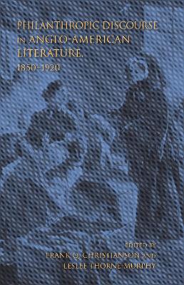 Philanthropic Discourse in Anglo-American Literature, 1850-1920 book