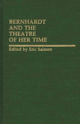 Bernhardt and the Theatre of Her Time book