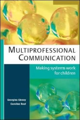 Multiprofessional Communication: Making Systems Work for Children book