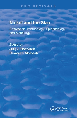 Nickel and the Skin: Absorption, Immunology, Epidemiology, and Metallurgy by Howard I. Maibach