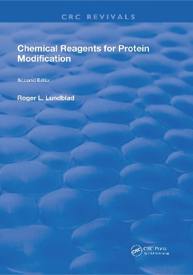 Chemical Reagents for Protein Modification: 2nd Edition by Roger L. Lundblad