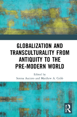 Globalization and Transculturality from Antiquity to the Pre-Modern World book