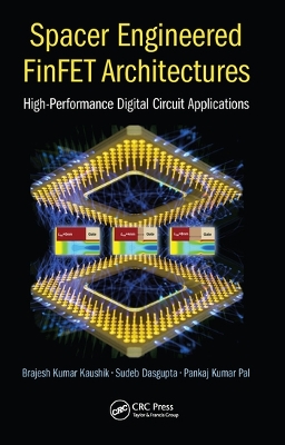 Spacer Engineered FinFET Architectures: High-Performance Digital Circuit Applications book