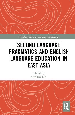 Second Language Pragmatics and English Language Education in East Asia book