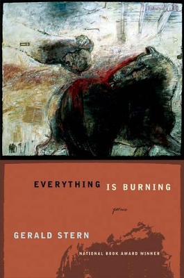 Everything is Burning: Poems by Gerald Stern