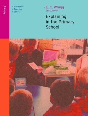 Explaining in the Primary School by Ted Wragg