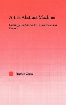 Art as Abstract Machine: Ontology and Aesthetics in Deleuze and Guattari book