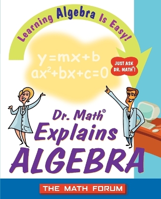 Dr. Math Explains Algebra book