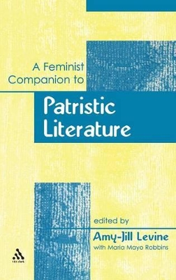 A Feminist Companion to Patristic Literature by Amy-Jill Levine
