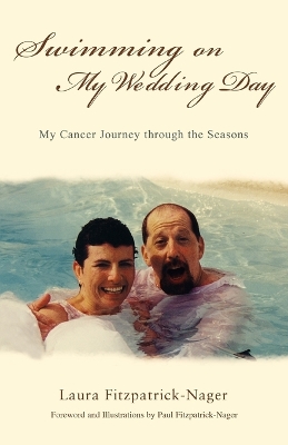 Swimming on My Wedding Day: My Cancer Journey Through the Seasons book
