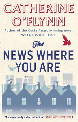 The The News Where You Are by Catherine O'Flynn