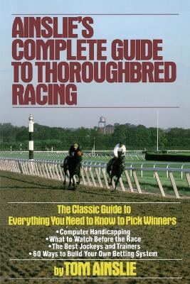 Ainslie's Complete Guide to Thoroughbred Racing book