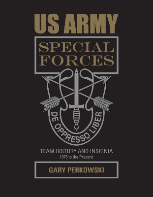 US Army Special Forces Team History and Insignia 1975 to the Present book