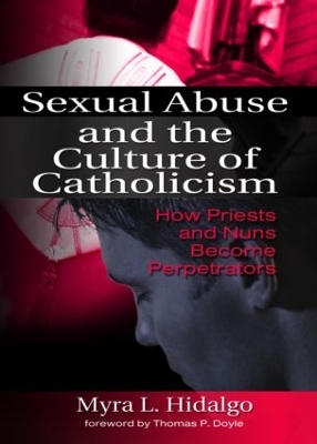 Sexual Abuse and the Culture of Catholicism by Myra L Hidalgo