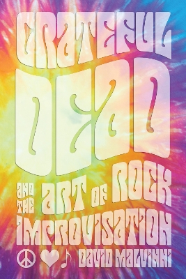 Grateful Dead and the Art of Rock Improvisation book