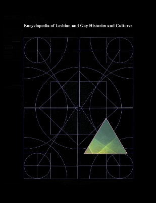 Encyclopedia of Lesbian and Gay Histories and Cultures by Bonnie Zimmerman
