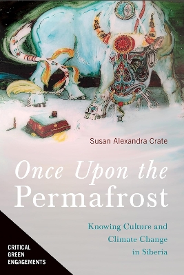 Once Upon the Permafrost: Knowing Culture and Climate Change in Siberia book