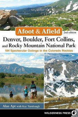 Afoot and Afield: Denver, Boulder, Fort Collins, and Rocky Mountain National Park book