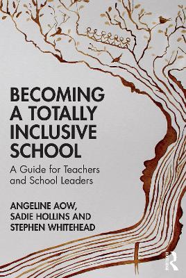 Becoming a Totally Inclusive School: A Guide for Teachers and School Leaders by Angeline Aow