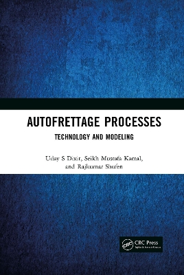 Autofrettage Processes: Technology and Modelling by Uday S Dixit