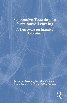 Responsive Teaching for Sustainable Learning: A Framework for Inclusive Education by Lorraine Graham