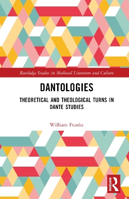 Dantologies: Theoretical and Theological Turns in Dante Studies book