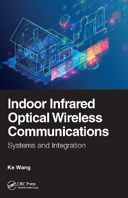 Indoor Infrared Optical Wireless Communications: Systems and Integration book
