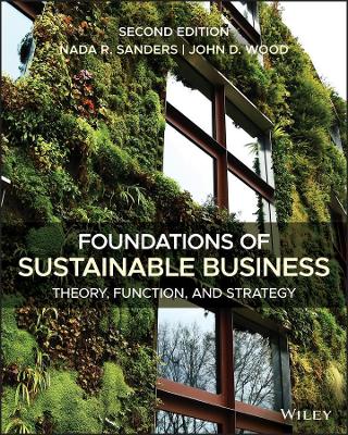 Foundations of Sustainable Business: Theory, Function, and Strategy by Nada R. Sanders