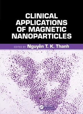 Clinical Applications of Magnetic Nanoparticles by Nguyen TK Thanh