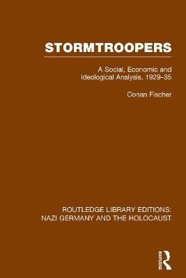 Stormtroopers (RLE Nazi Germany & Holocaust) Pbdirect: A Social, Economic and Ideological Analysis 1929-35 book