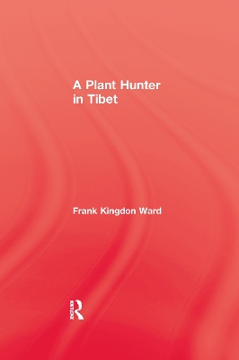 A Plant Hunter in Tibet by Ward