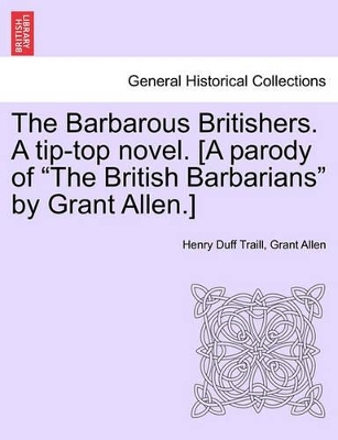 The Barbarous Britishers. a Tip-Top Novel. [A Parody of 