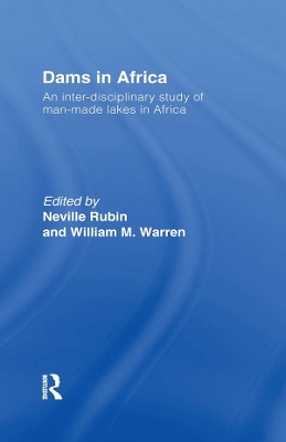 Dams in Africa Cb: An Inter-Disciplinary Study of Man-Made Lakes in Africa by Neville Rubin