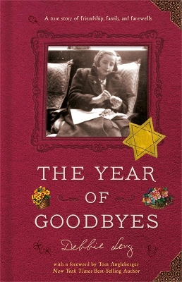The The Year of Goodbyes: A true story of friendship, family and farewells by Debbie Levy