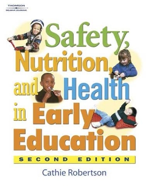 Safety, Nutrition and Health in Child Care by Catherine M. Robertson