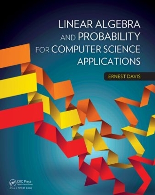 Linear Algebra and Probability for Computer Science Applications book