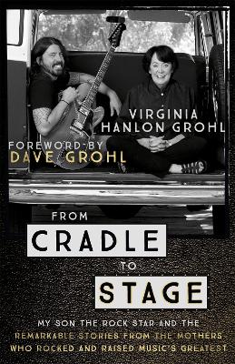 From Cradle to Stage by Virginia Hanlon Grohl