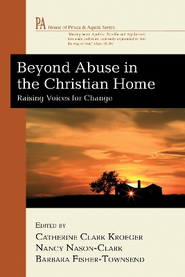 Beyond Abuse in the Christian Home by Catherine Clark Kroeger