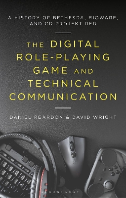 The Digital Role-Playing Game and Technical Communication: A History of Bethesda, BioWare, and CD Projekt Red book