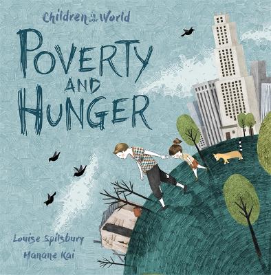 Children in Our World: Poverty and Hunger by Louise Spilsbury