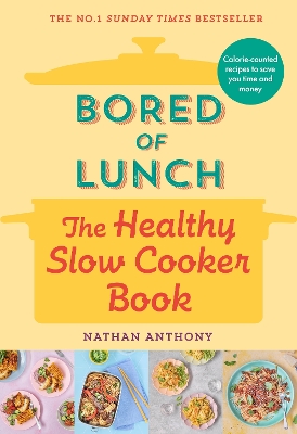 Bored of Lunch: The Healthy Slow Cooker Book: THE NUMBER ONE BESTSELLER by Nathan Anthony