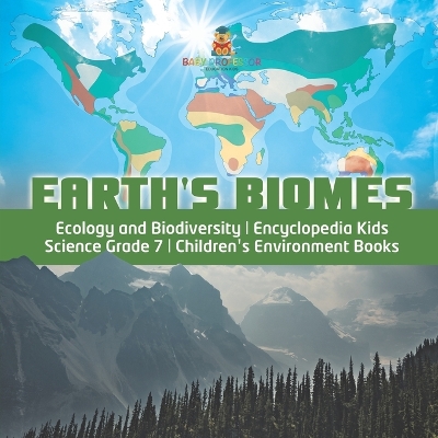 Earth's Biomes Ecology and Biodiversity Encyclopedia Kids Science Grade 7 Children's Environment Books by Baby Professor