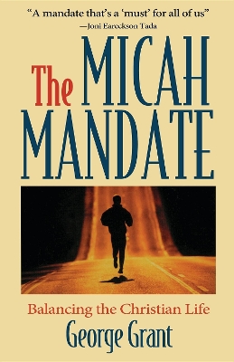 The Micah Mandate by George Grant