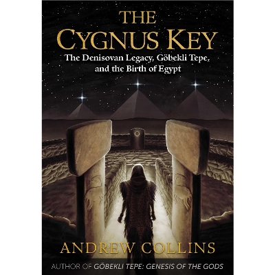 The The Cygnus Key: The Denisovan Legacy, Göbekli Tepe, and the Birth of Egypt by Andrew Collins