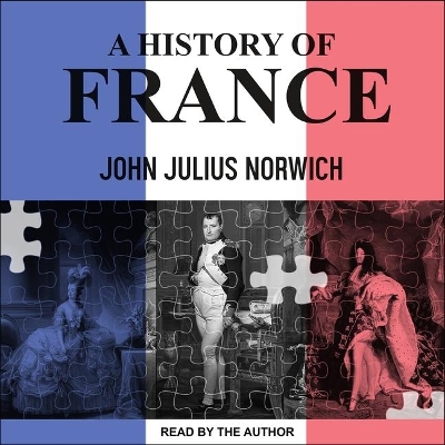 A History of France Lib/E by John Julius Norwich